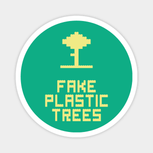 Fake Plastic Trees Magnet